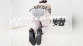 00舞蹈生下腰口交，陆续开发新动作，极品刺激