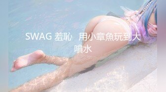 【新片速遞 】&nbsp;&nbsp;✨✨✨新人御姐！超级漂亮~【边境做核酸】极品美乳~道具狂插！！~~✨✨✨-这大美妞真带劲，人间理想型~！[1670MB/MP4/03:22:12]