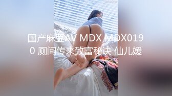 顶级反差潮喷女神！长腿高颜推特极品网红hanyx051无水视图完整集，各种紫薇玉足交道具肉棒啪啪高潮喷水